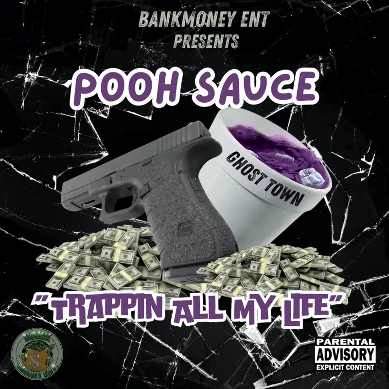 Bankmoney Ent. Presents Pooh Sauce - Trappin All My Life