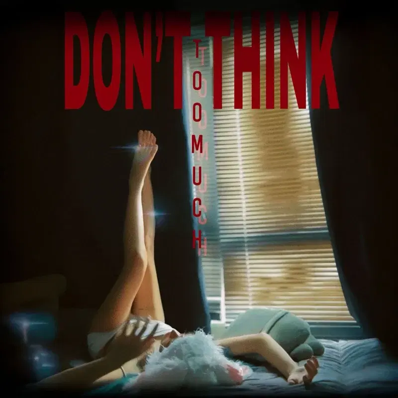 Don’t think too much