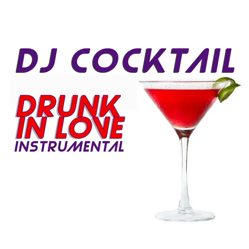 Drunk in Love (Originally Performed by Beyonce & Jay Z) (Instrumental)