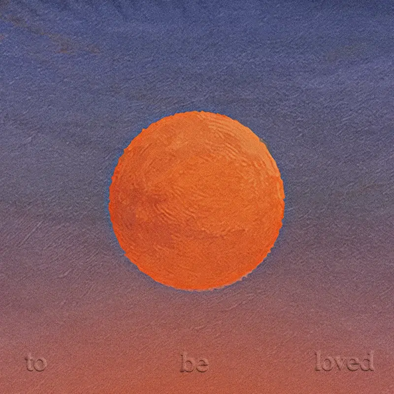 To Be Loved