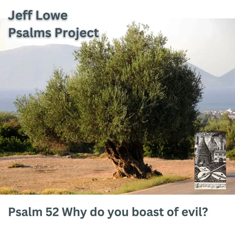 Psalm 52 (Why Do You Boast Of Evil?)