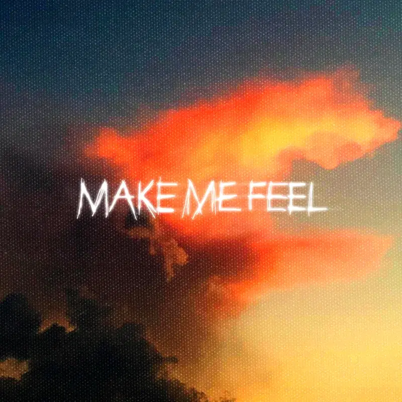 MAKE ME FEEL