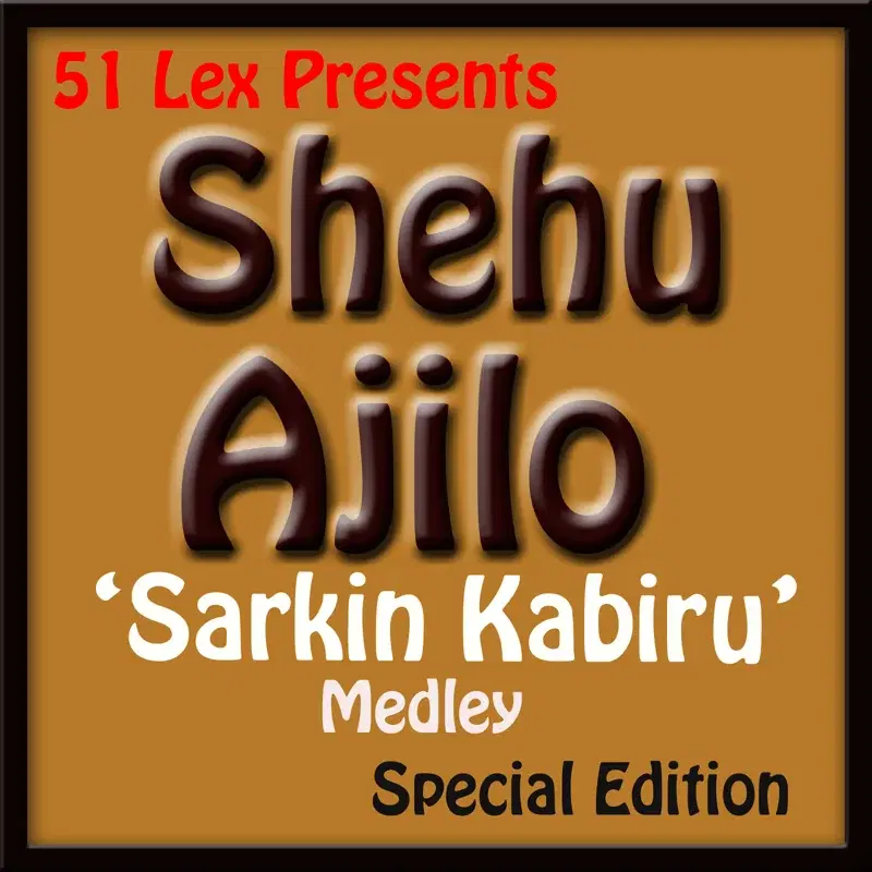 51 Lex Presents Sarkin Kabiru Medley