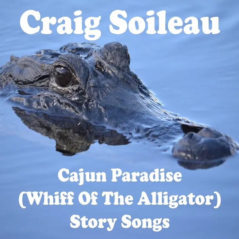 Cajun Paradise (Whiff of the Alligator) Story Songs