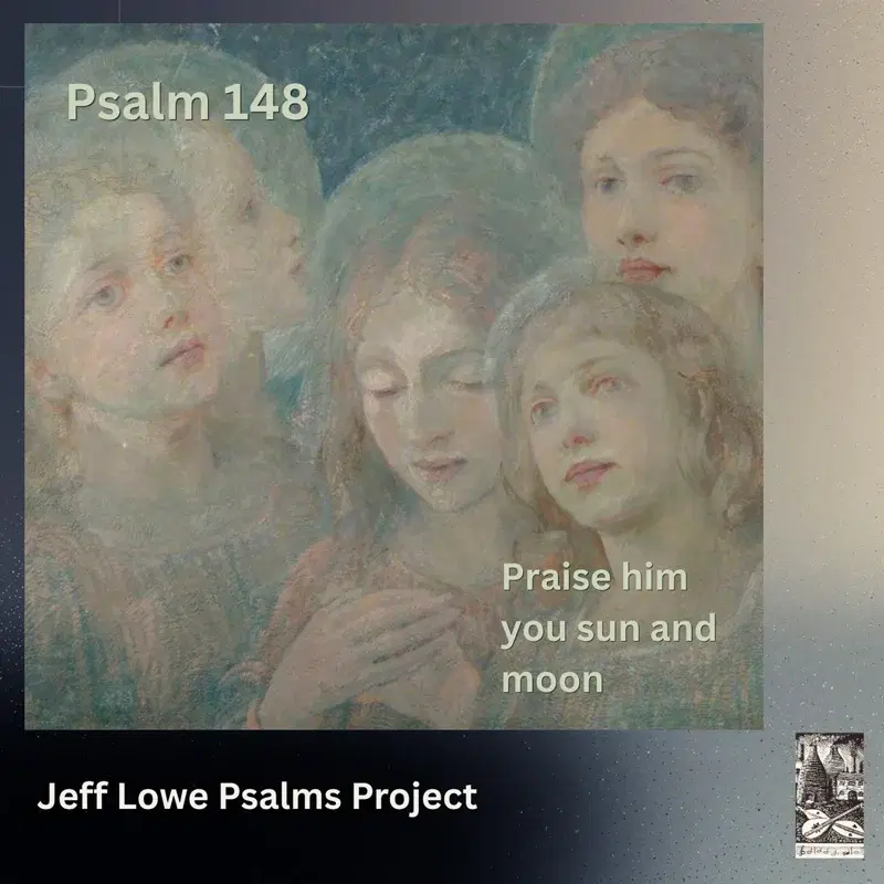 Psalm 148 (Praise Him You Sun and Moon)