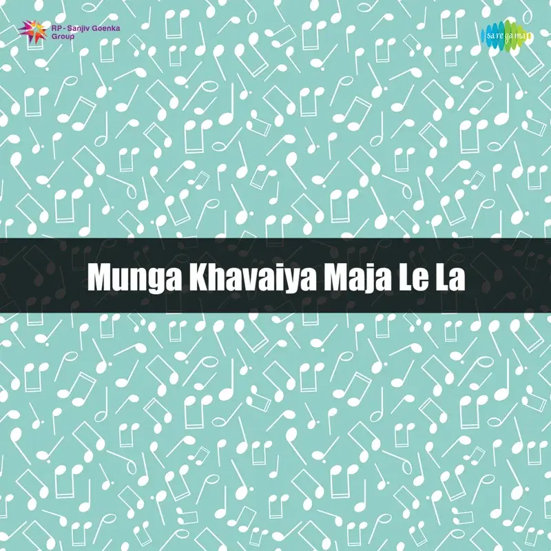 Munga Khavaiya Maja Le La