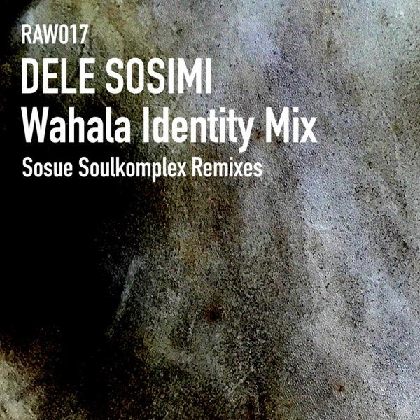 Wahala Identity Mix - Sosue Soulkomplex Remixes