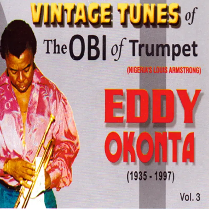 Vintage Tunes of The Obi of Trumpet Eddy Okonta (1935-1997) Vol.3