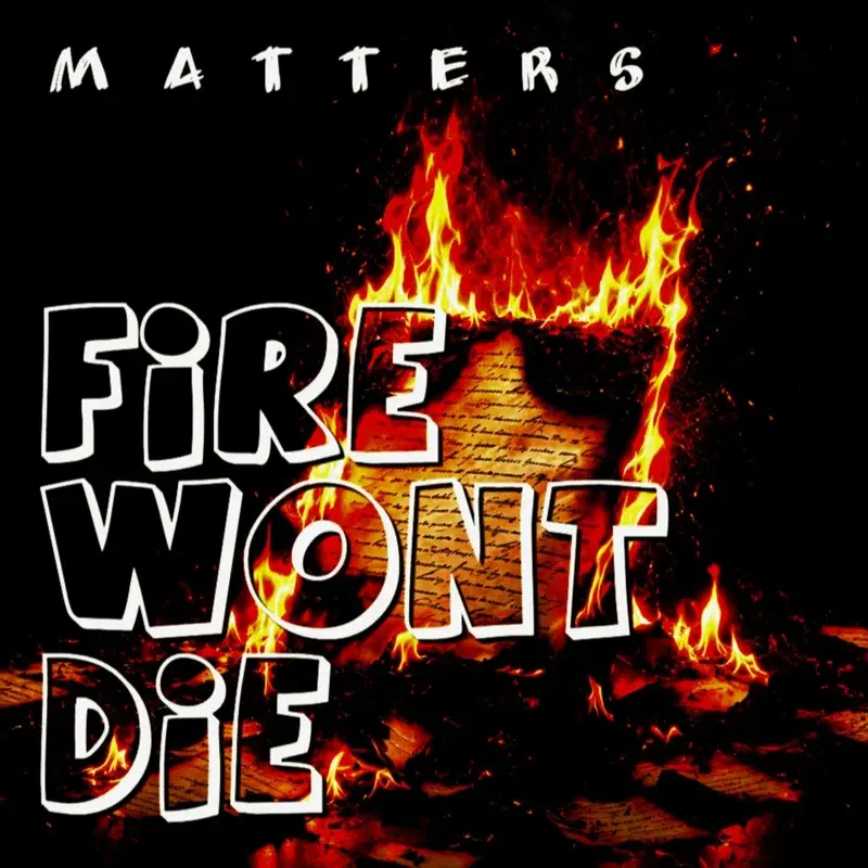 Fire Wont Die