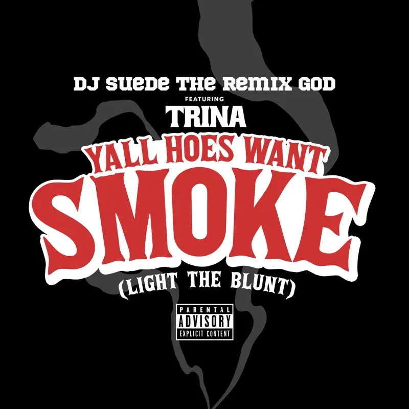 Yall Hoes Want Smoke (Light the Blunt)