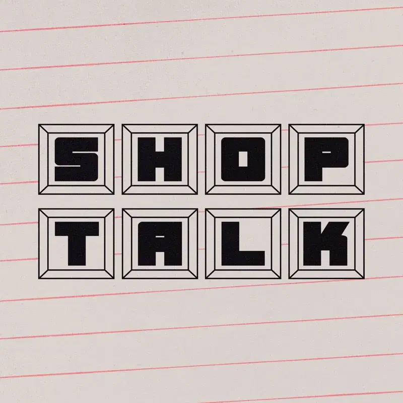 Shop Talk