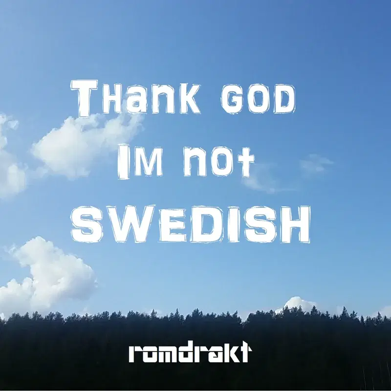 Thank God Im Not Swedish