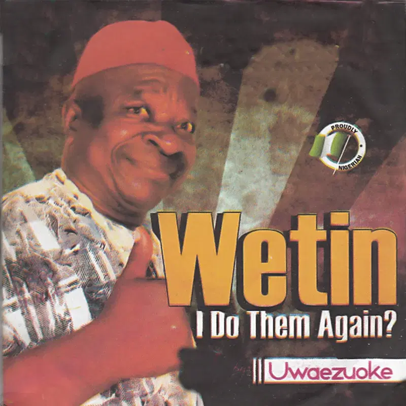 Wetin I Do Them Again?