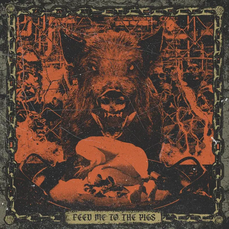 FEED ME TO THE PIGS