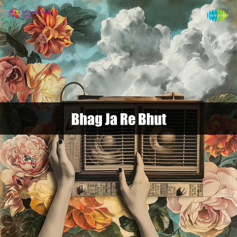 Bhag Ja Re Bhut