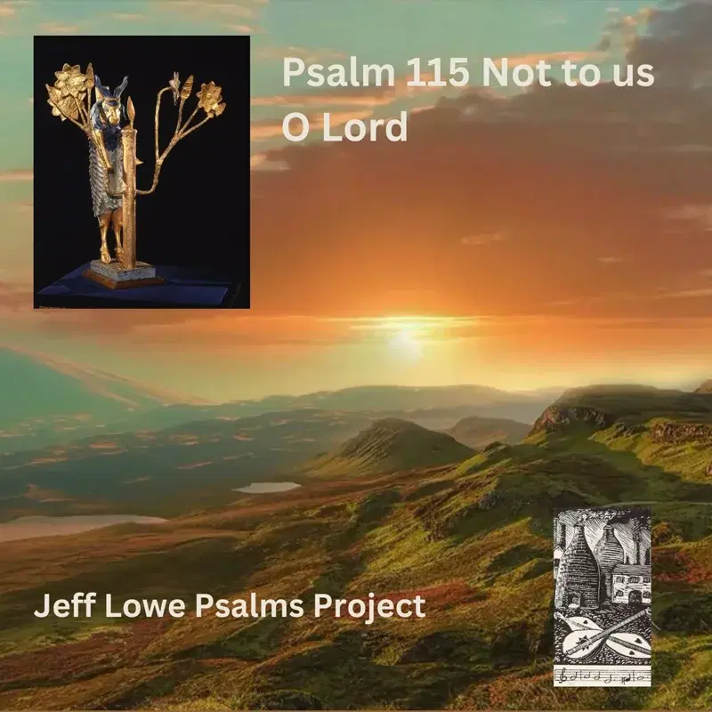 Psalm 115 (Not To Us O Lord)