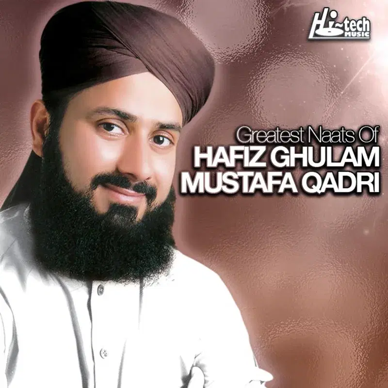 Greatest Naats of Hafiz Ghulam Mustafa Qadri