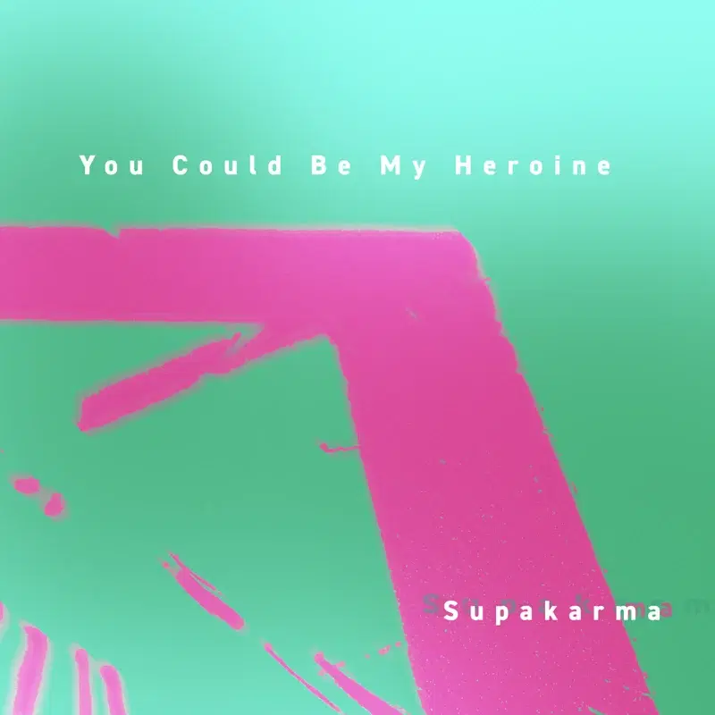 You Could Be My Heroine