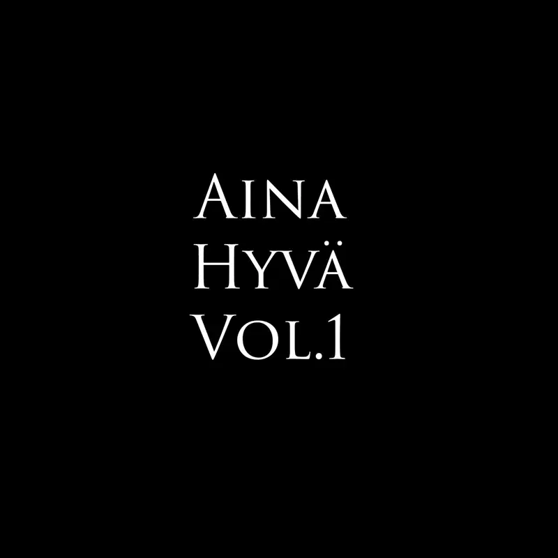 Aina Hyvä, Vol. 1