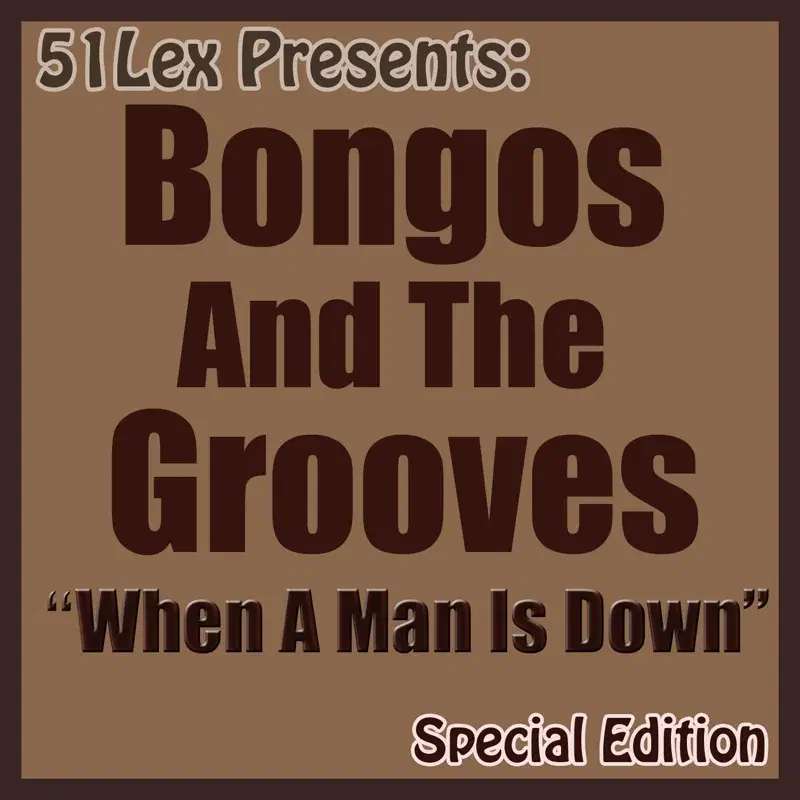 51 Lex Presents: When A Man Is A Down