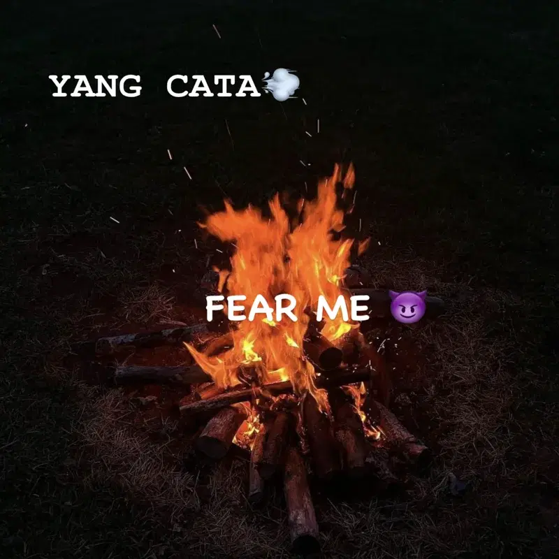 Fear me