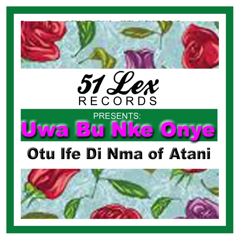 51 Lex Presents Uwa Bu Nke Onye