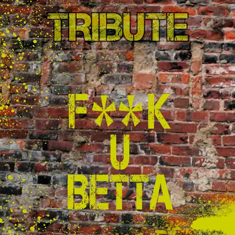 F**K U Betta (Neon Hitch Tribute)