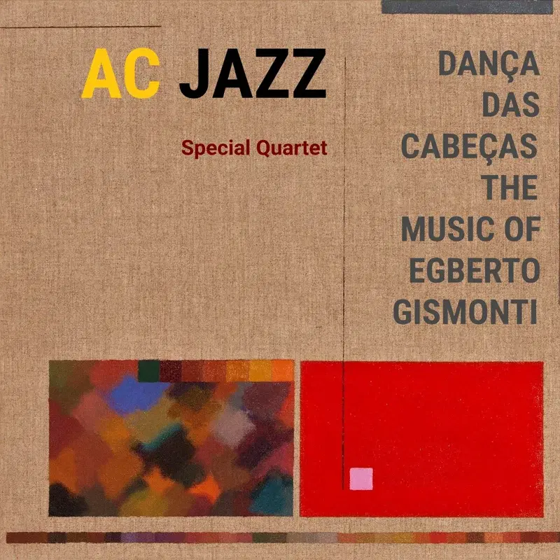 AC Jazz Special Quartet - Dança das Cabeças - The Music of Egberto Gismonti
