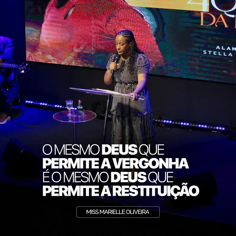 O MESMO DEUS QUE PERMITE A VERGONHA É O MESMO DEUS QUE PERMITE A RESTITUIÇÃO - MISS MARIELLE OLIVEIRA