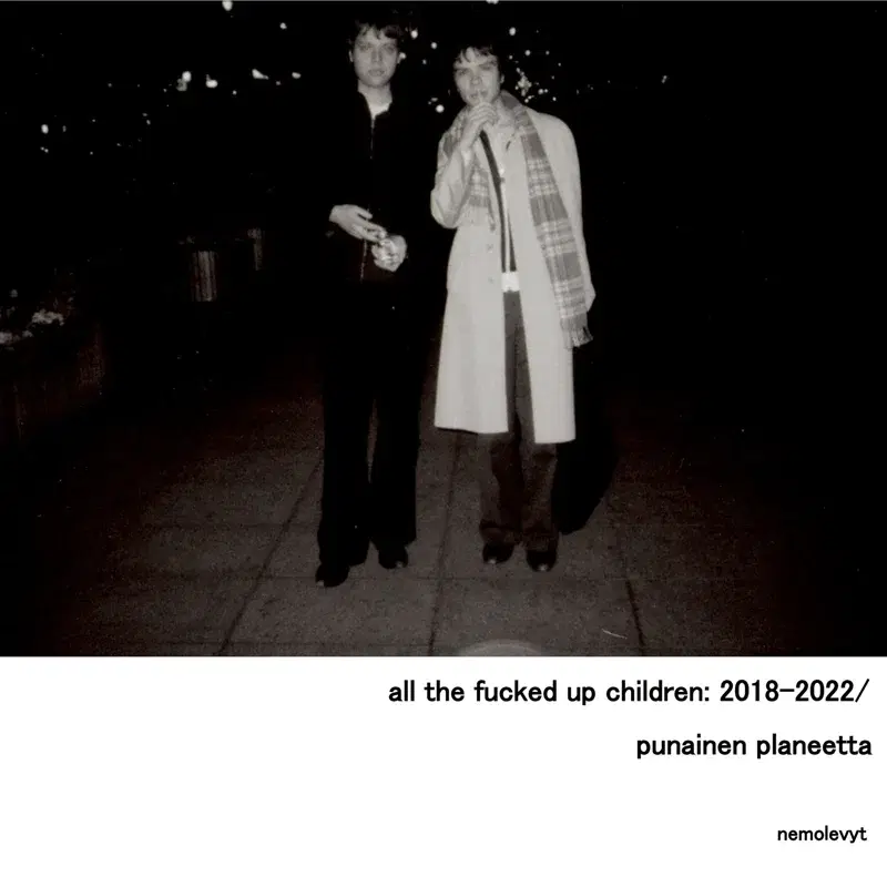all the fucked up children: 2018-2022