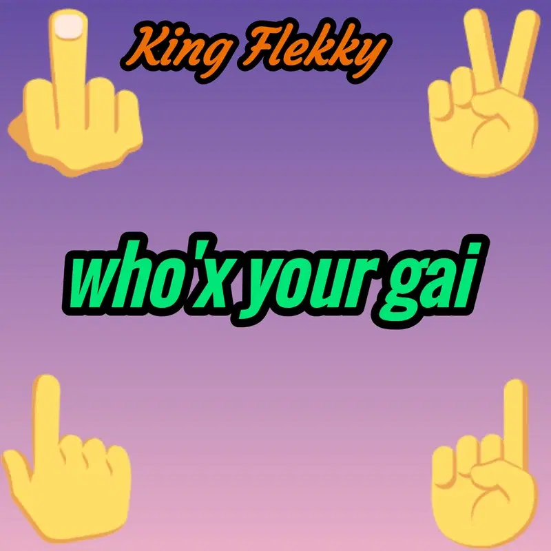 Who'x your gai