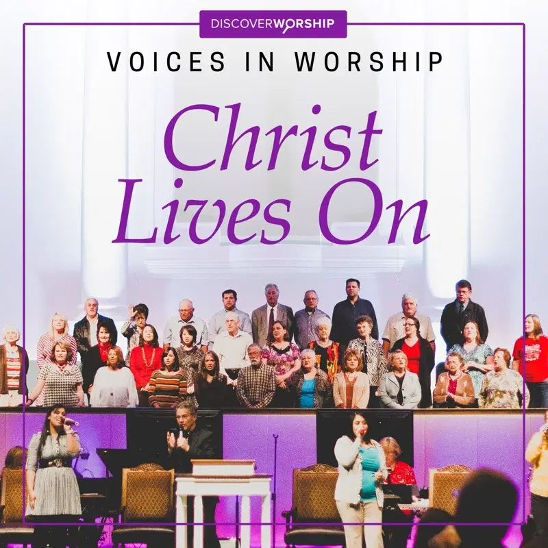 Voices in Worship: Christ Lives On