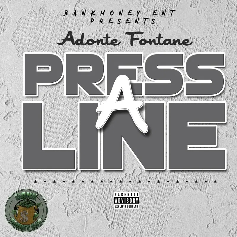 Bankmoney Ent Presents Adonte Fontane: Press a Line