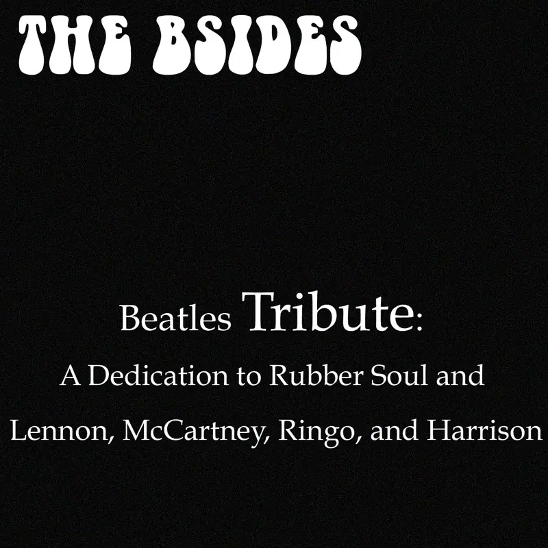 Beatles Tribute: A Dedication To Rubber Soul and Lennon, McCartney, Ringo and Harrison