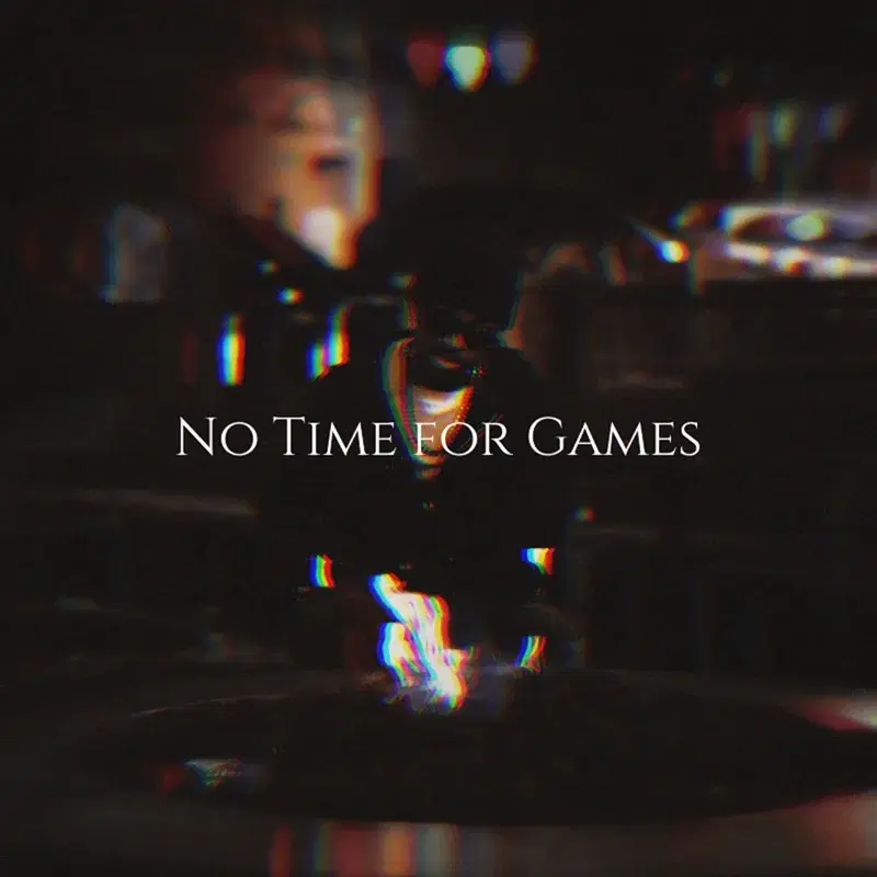 No Time for Games
