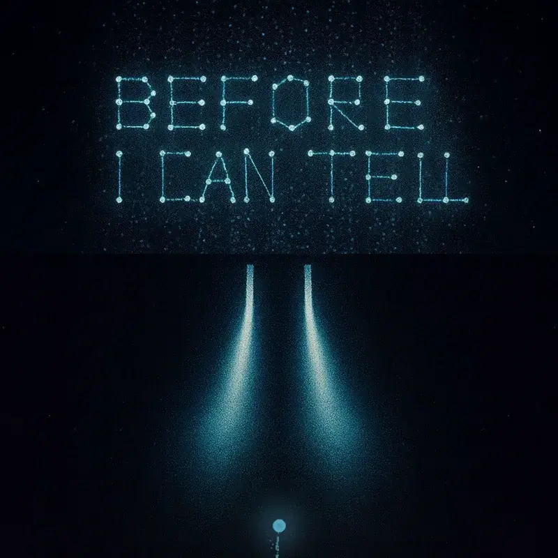 BEFORE I CAN TELL