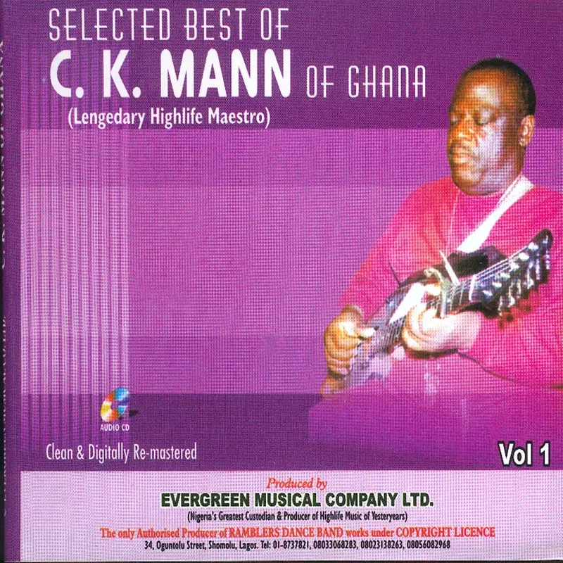 Selected Best Of C.K.Mann Of Ghana (Legendary Highlife Maestro)