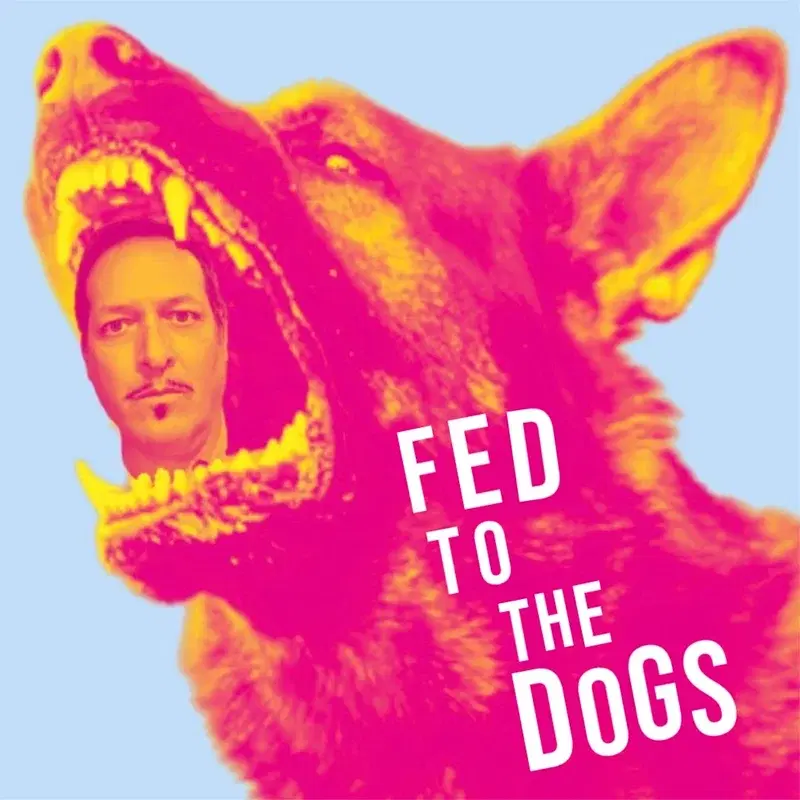 Fed To The Dogs