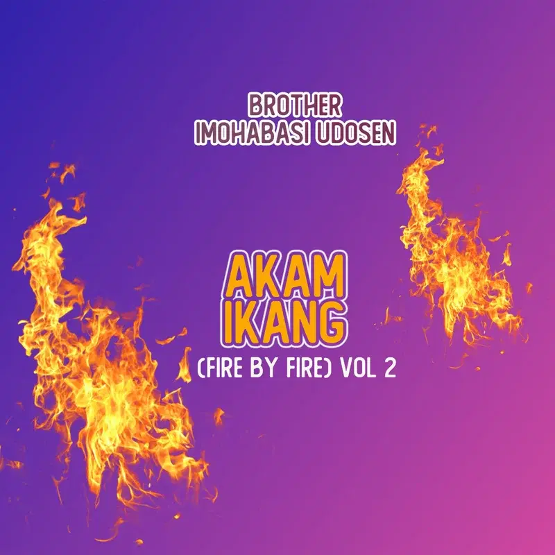 Akam Ikang (Fire by Fire), Vol. 2