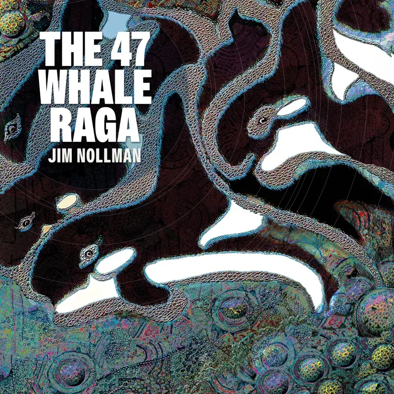 The 47 Whale Raga