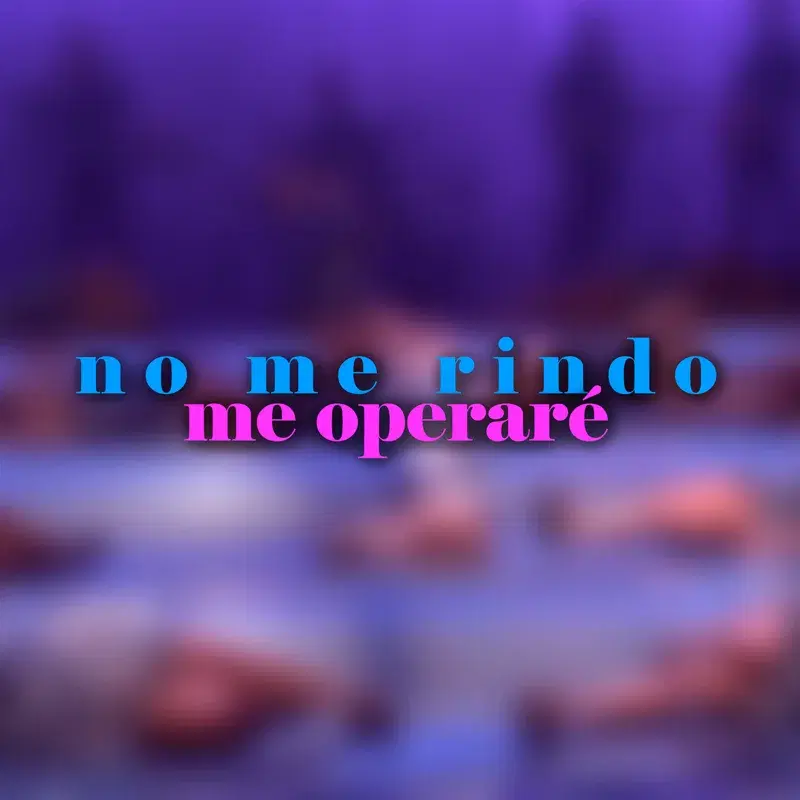 No me rindo / Me operaré