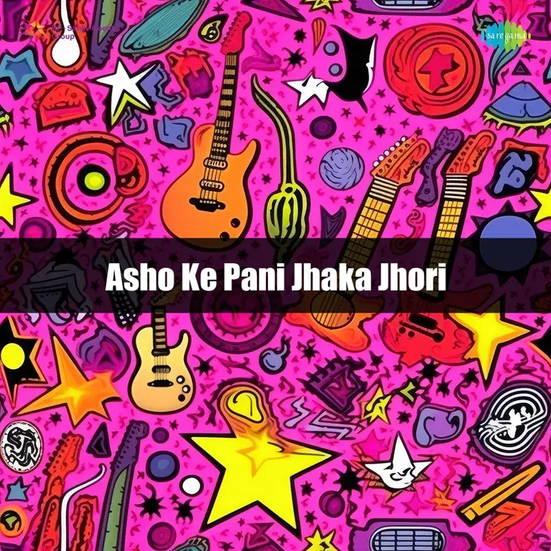 Asho Ke Pani Jhaka Jhori