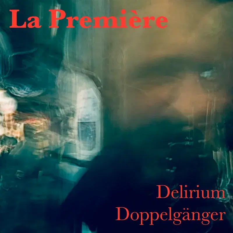 Delirium & Doppelgänger