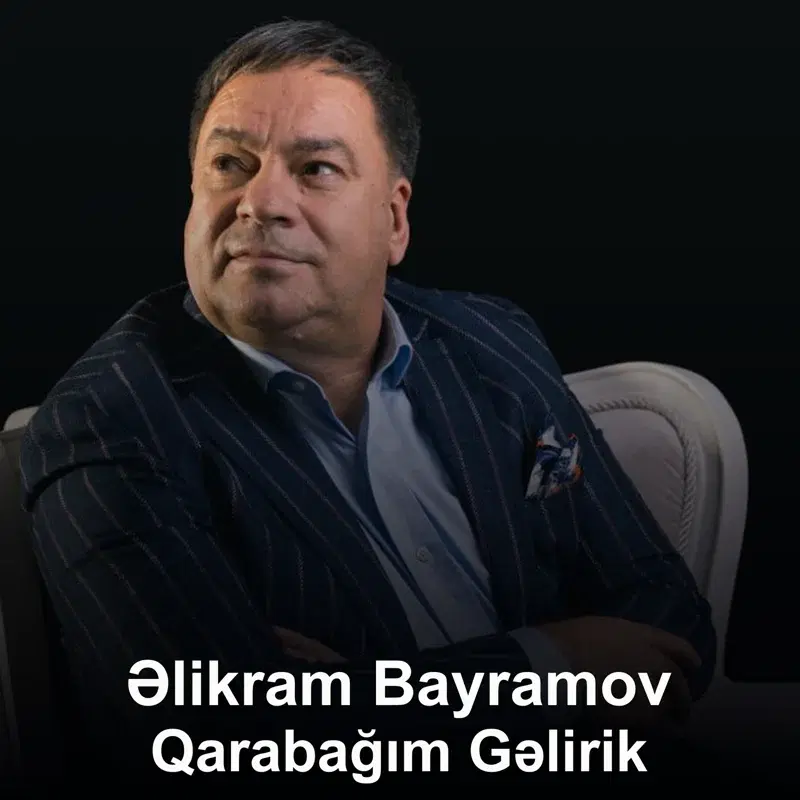 Qarabağım Gəlirik