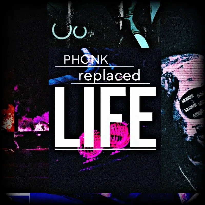 phonk replaced life
