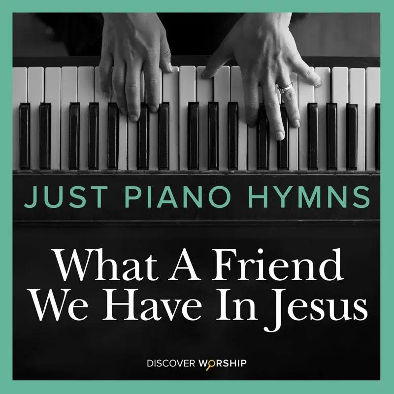 Just Piano Hymns: What a Friend We Have in Jesus