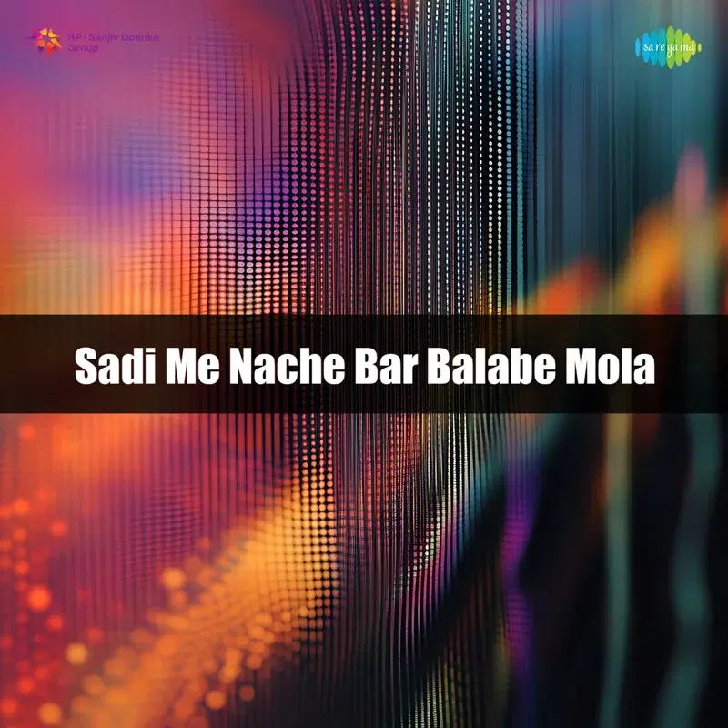 Sadi Me Nache Bar Balabe Mola