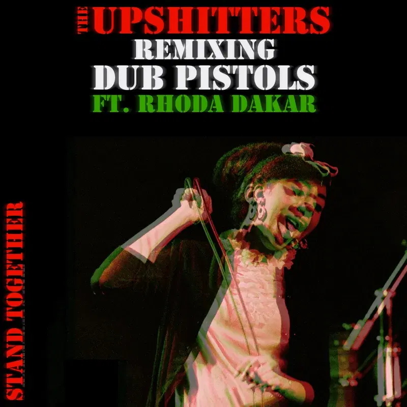 The Upshitters Remixing Dub Pistols Stand Together