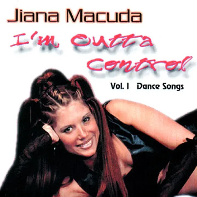 Jiana Macuda - I'm Outta Control - Vol. I Dance Songs