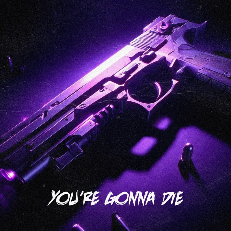 YOU'RE GONNA DIE